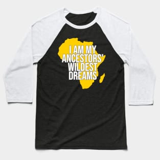 I Am My Ancestors' Wildest Dream, Black History, Black Lives Matter, Africa, African American Baseball T-Shirt